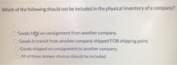 Solved Which of the following should not be included in the | Chegg.com
