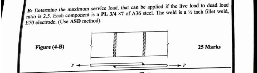 Solved B: Determine the maximum service load, that can be | Chegg.com