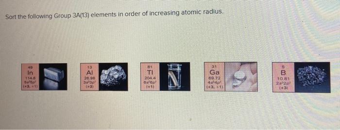 Solved Sort the following Group 3A(13) elements in order of | Chegg.com