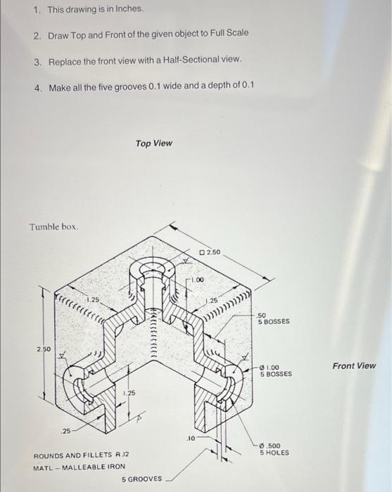 Solved 1. This drawing is in Inches. 2. Draw Top and Front | Chegg.com