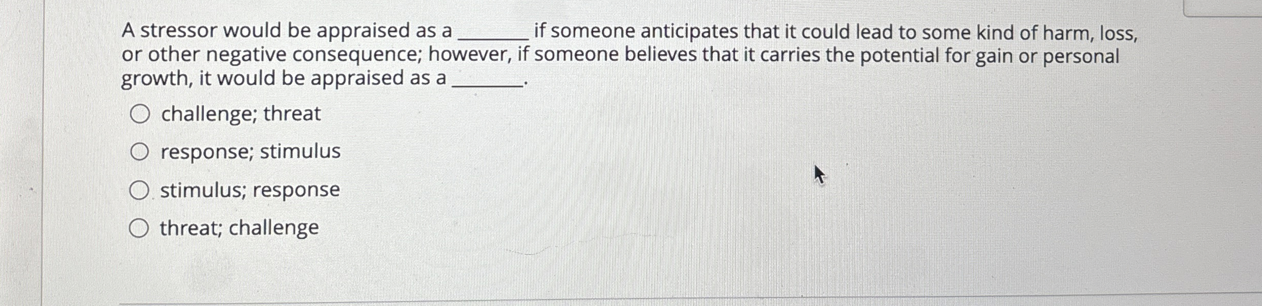 Solved A stressor would be appraised as a if someone | Chegg.com