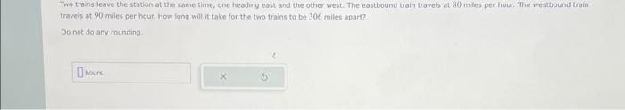 Solved Two trains leave the station at the same time, one | Chegg.com