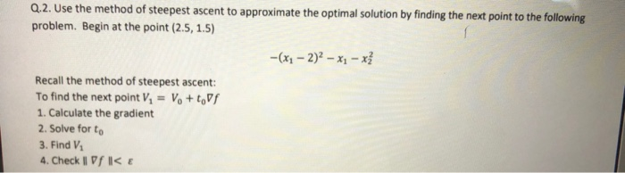 Solved 2.2. Use the method of steepest ascent to approximate | Chegg.com