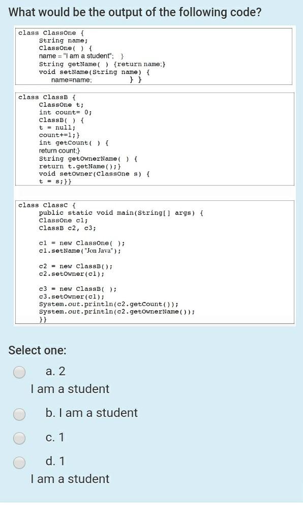 Solved What would be the output of the following code? class | Chegg.com