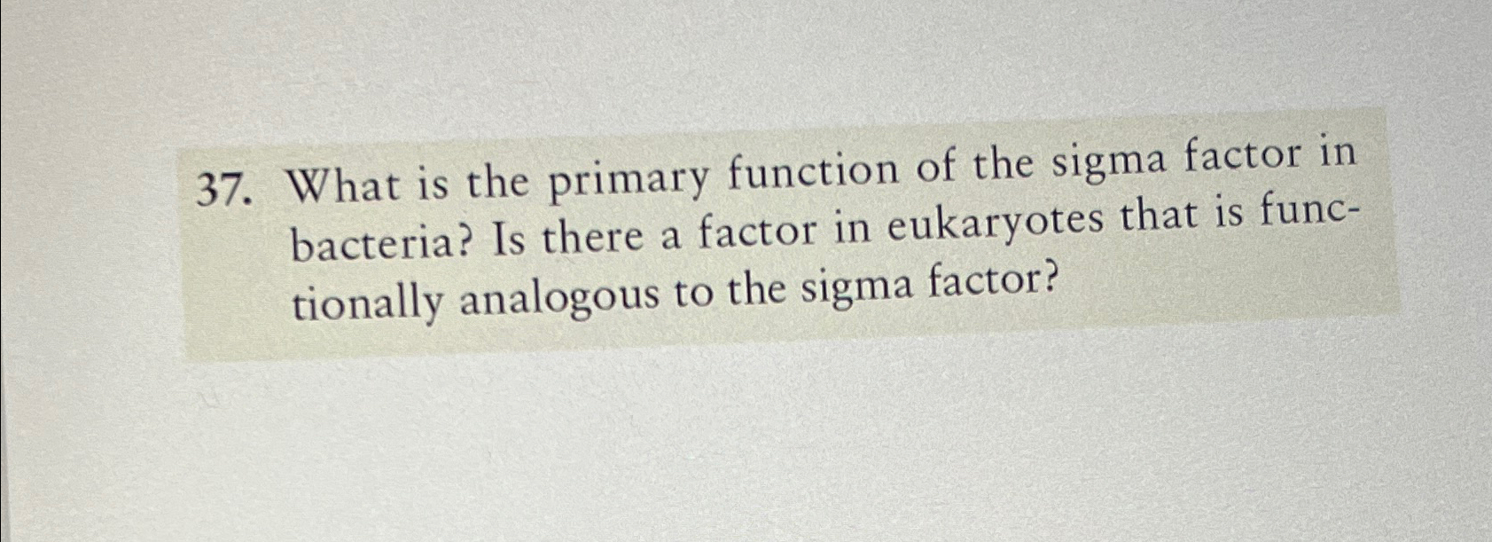 Solved What is the primary function of the sigma factor in Chegg com