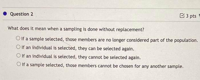 Solved Question 2 3 pts What does it mean when a sampling is | Chegg.com