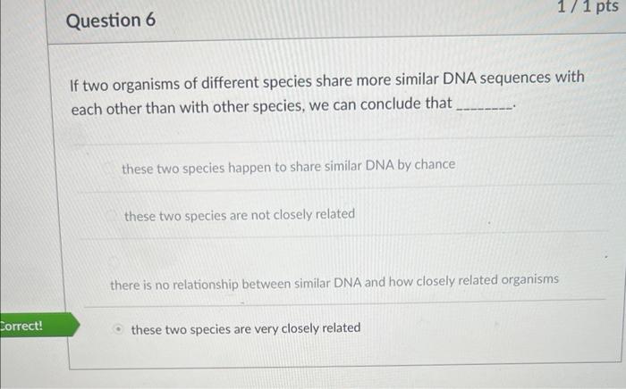Solved If two organisms of different species share more | Chegg.com