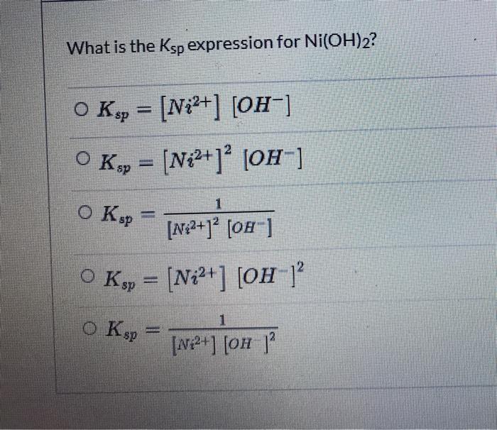 Solved What is the Ksp expression for Ni(OH)2? OK, = (Ni2+]