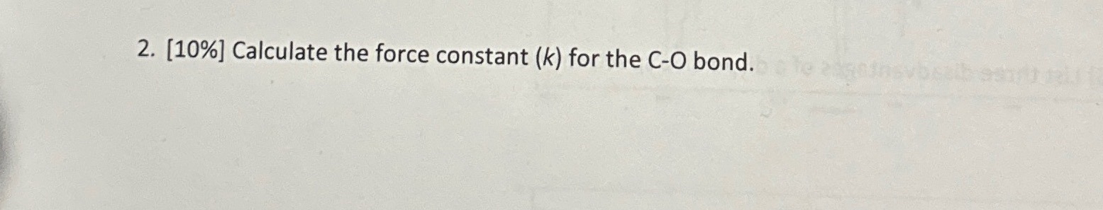 [10%] ﻿Calculate the force constant (k) ﻿for the C-O | Chegg.com