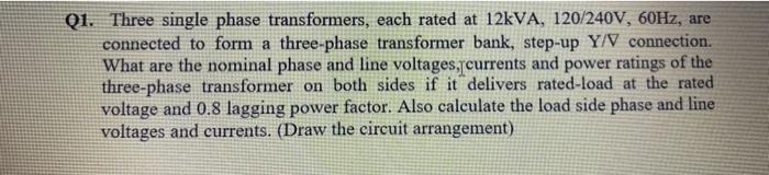 Solved Q1. Three single phase transformers, each rated at | Chegg.com