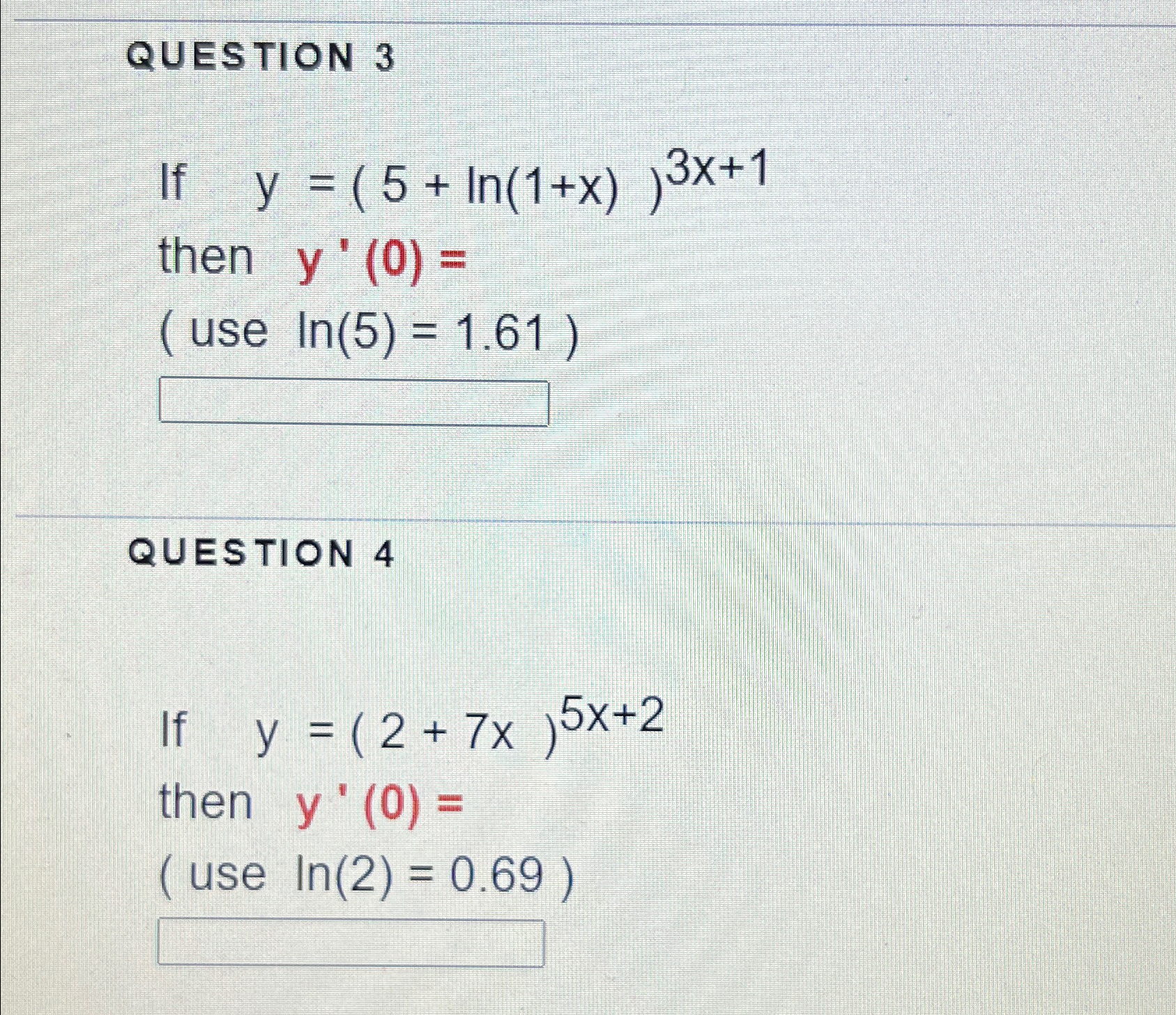 Solved QUESTION 3If y=(5+ln(1+x))3x+1then y'(0)=( ﻿use | Chegg.com