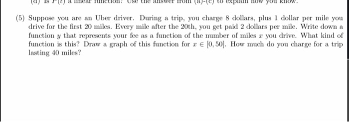 During Each Mile You Drive You Make Approximately Solved (5) Suppose you are an Uber driver. During a trip, | Chegg.com