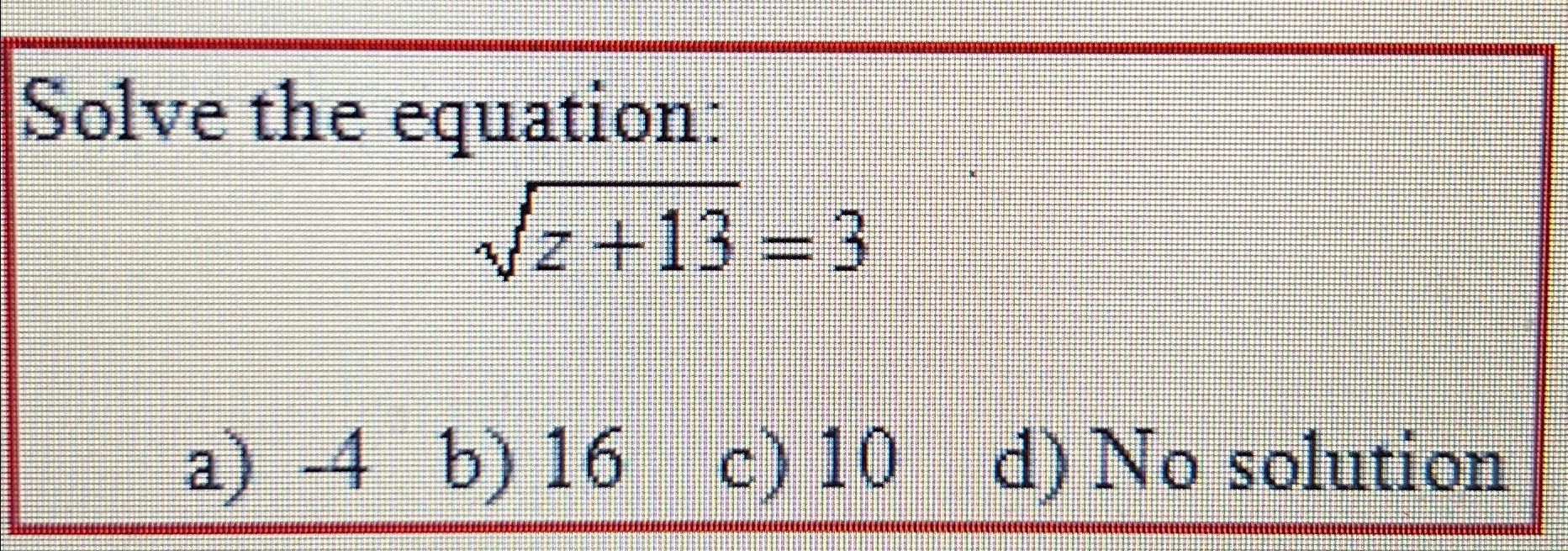 Solved Solve the equation:z+132=3a) -4b) 16c) 10d) ﻿No | Chegg.com