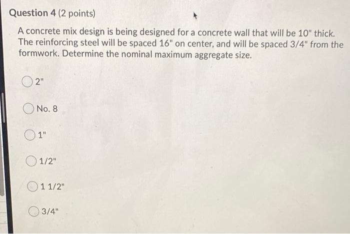 Solved Question 4 (2 points) A concrete mix design is being | Chegg.com