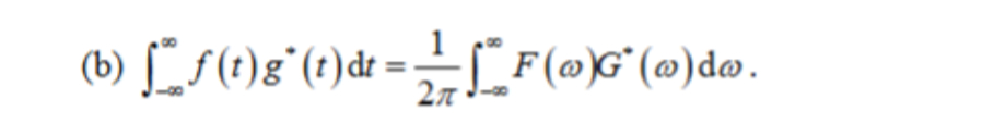 Solved (b) ∫-∞∞f(t)g*(t)dt=12π∫-∞∞F(ω)G*(ω)dω.Prove the | Chegg.com