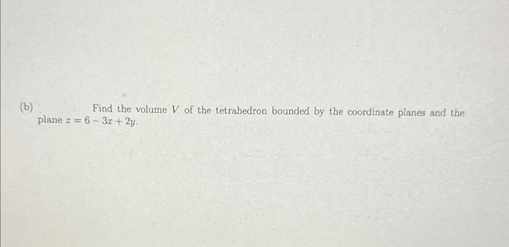 solved-b-find-the-volume-v-of-the-tetrahedron-bounded-by-chegg