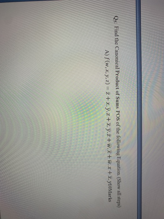 Solved Q5: Find The Canonical Product Of Sums POS Of The | Chegg.com