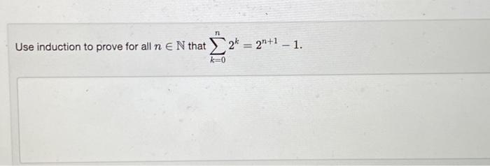 Solved ∑k=0n2k=2n+1−1 | Chegg.com
