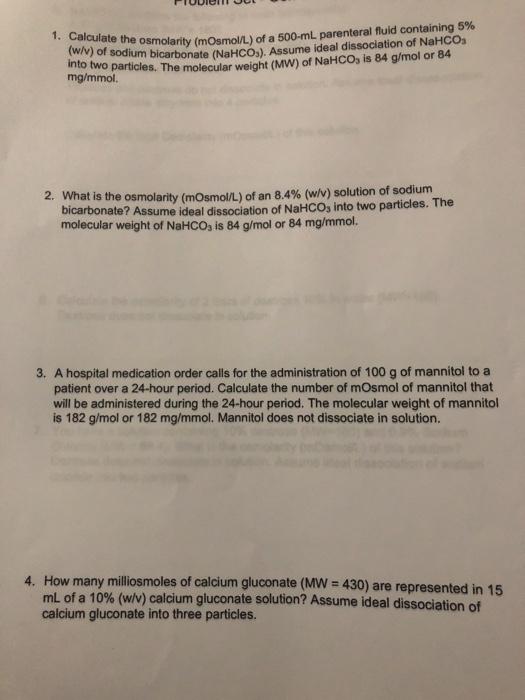 Solved 1. Calculate the osmolarity (mOsmoll) of a 500ml