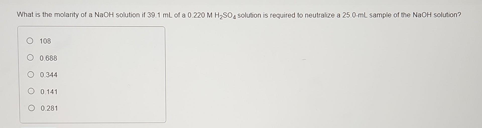 Solved What is the molarity of a NaOH solution if 39.1 mL of | Chegg.com