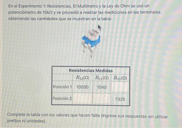 En el Experimento 1: Resistencias, El Multímetro y la Ley de Ohm se usó un potenciómetro de \( 10 \mathrm{k} \Omega \) y se p