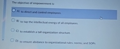 Solved The objective of empowerment is:A) ﻿to direct and | Chegg.com
