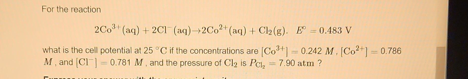 Solved For the reaction 2Co3+(aq)+2Cl−(aq)→2Co2+(aq)+Cl2( | Chegg.com