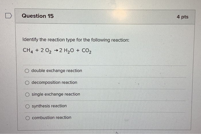 Solved Question 15 4 pts Identify the reaction type for the | Chegg.com