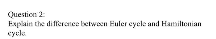 Solved Question 2: Explain the difference between Euler | Chegg.com