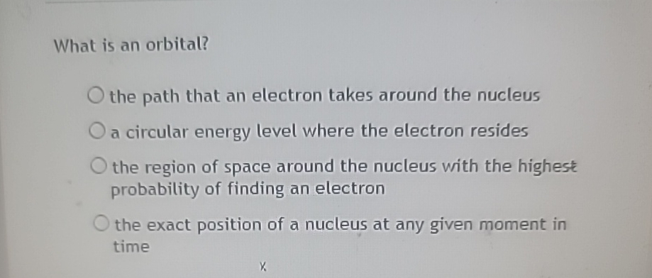 Solved What is an orbital?the path that an electron takes | Chegg.com