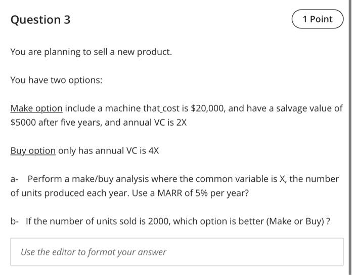 Solved Question 3 1 Point You are planning to sell a new | Chegg.com