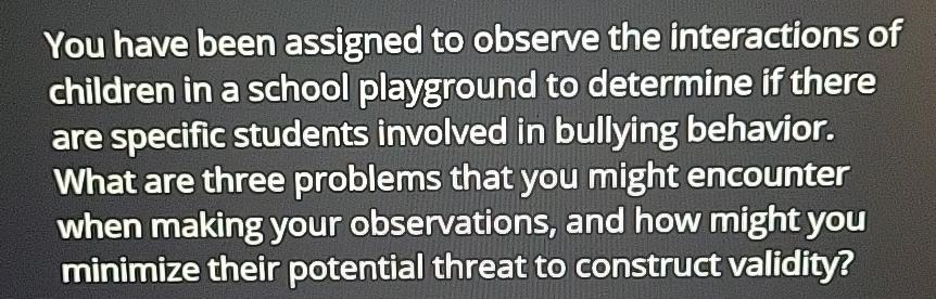 Solved You have been assigned to observe the interactions of | Chegg.com