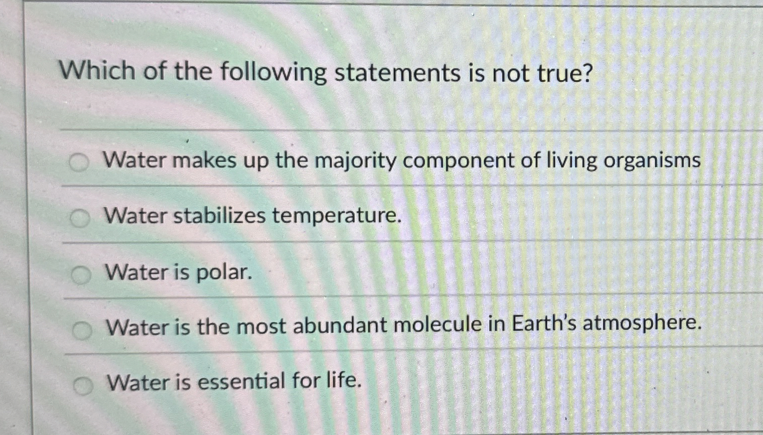 Solved Which of the following statements is not true?Water | Chegg.com
