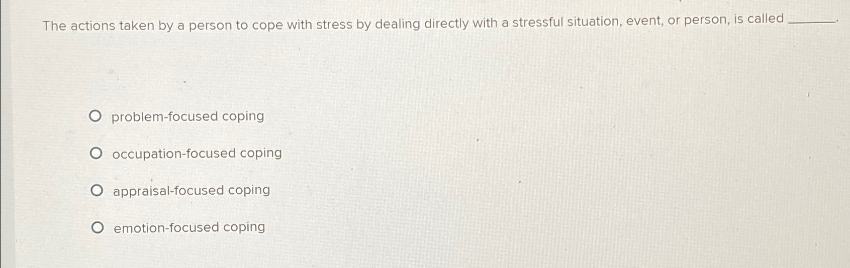 Solved The actions taken by a person to cope with stress by | Chegg.com