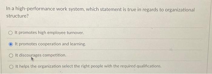 Solved In a high-performance work system, which statement is | Chegg.com