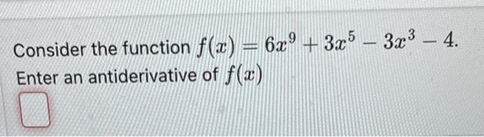 Solved Consider The Function F X 6x9 3x5−3x3−4 Enter An