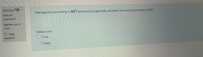 Solved Question 16 Not yet answered Managerial accounting is | Chegg.com