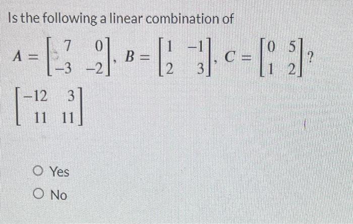 Solved Is The Following A Linear Combination Of | Chegg.com