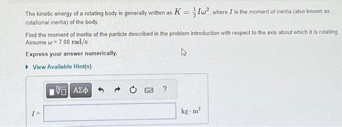 Solved The kinetic energy of a rotating body is generally | Chegg.com