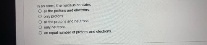 the nucleus of an atom contains protons and