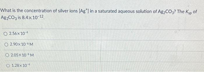 Solved What is the concentration of silver ions [Ag+]in a | Chegg.com