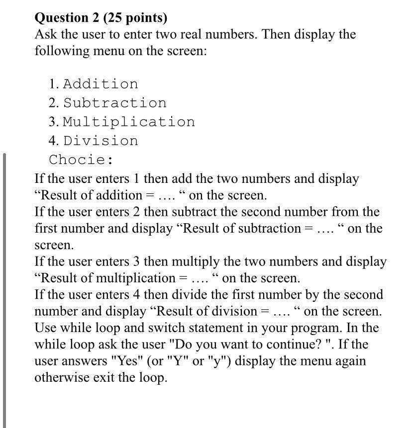 Solved Question 2 (25 points) Ask the user to enter two real | Chegg.com