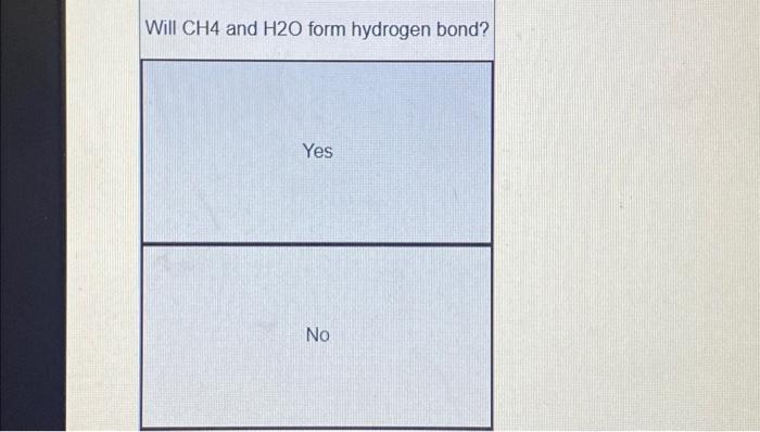 Solved Will CH4 and H2O form hydrogen bond? | Chegg.com