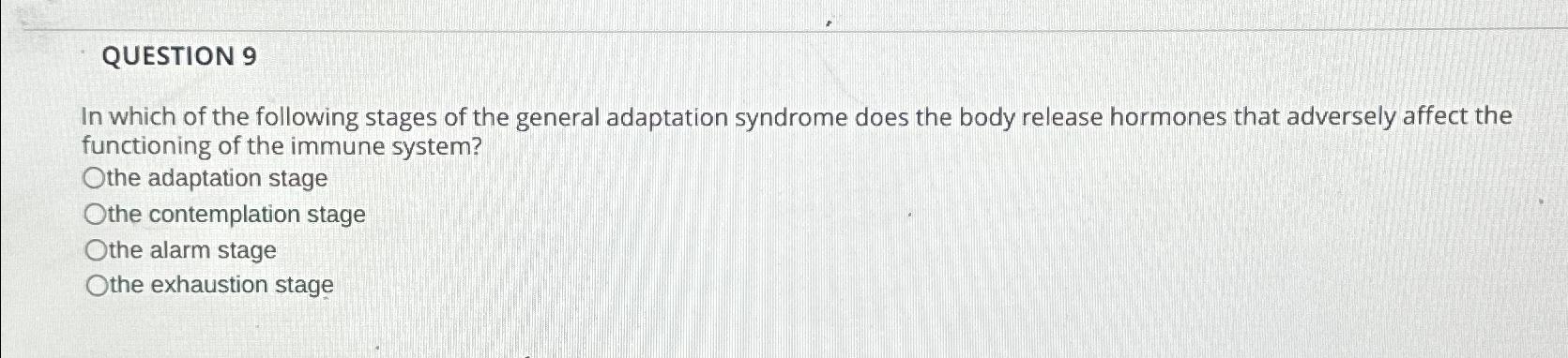 Solved QUESTION 9In which of the following stages of the | Chegg.com