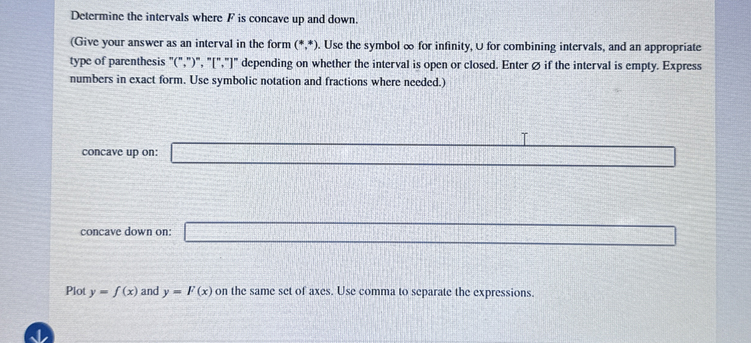 Solved Determine the intervals where F ﻿is concave up and | Chegg.com