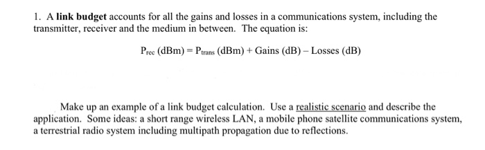 Link Budget Problem Solving Solved 1. A link budget accounts for all the gains and | Chegg.com