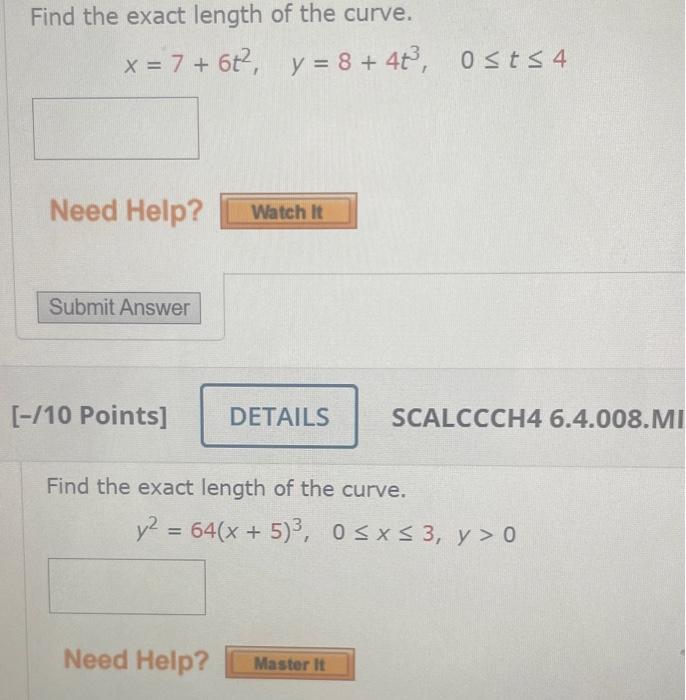 Solved Find The Exact Length Of The Curve X 7 6t2 Y 8 4t3