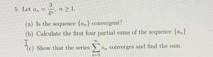 Solved 5. Let an = 3 4n n>1. (a) is the sequence {an} | Chegg.com