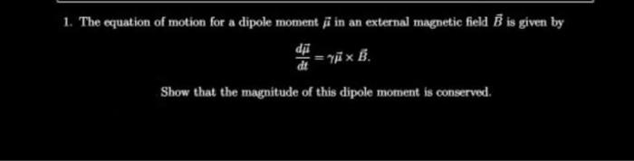 Solved 1. The equation of motion for a dipole moment in an | Chegg.com