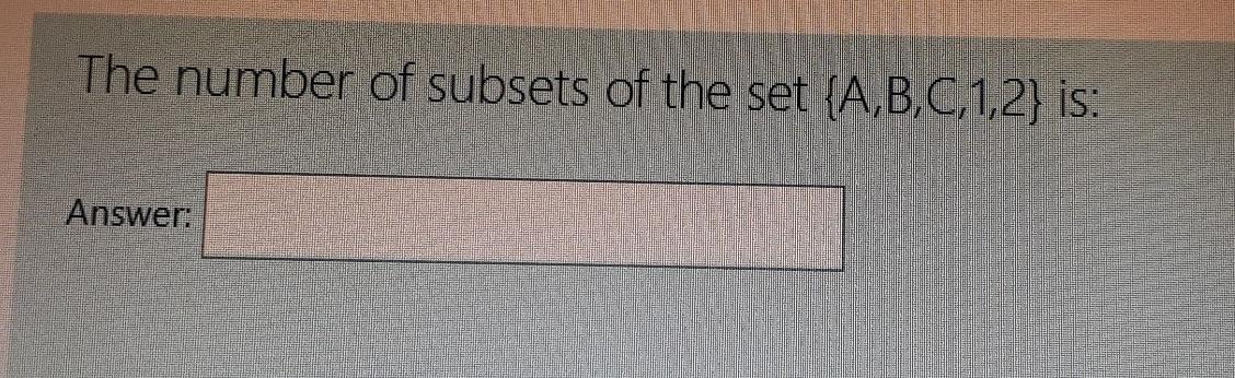 Solved The Number Of Subsets Of The Set {A,B,C,1,2) Is: | Chegg.com